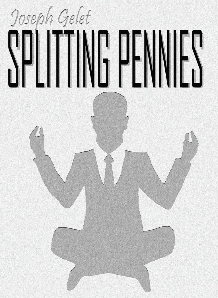 Joseph Gelet - Splitting Pennies, Inbunden
