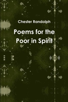 Chester Randolph - Poems for the Poor in Spirit, Häftad