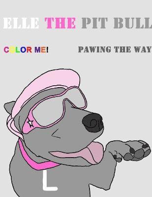 bokomslag Elle the Pit Bull Pawing the Way