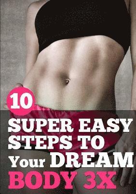 bokomslag 10 Super Easy Steps to Your Dream Body 3x