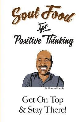 Soul Food for Positive Thinking! &quot;Get On Top And Stay There!&quot; 1