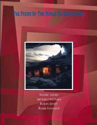 Xavier Jones, Jenneci Mobley, Robin Smith - Poems Of The World We Never Knew., Häftad