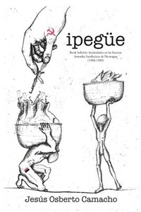 bokomslag Ipegue: Intimidades En Las Fuerzas Armadas Sandinistas De Nicaragua (1980-1989)