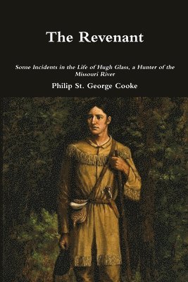 bokomslag Revenant - Some Incidents in the Life of Hugh Glass, a Hunter of the Missouri River