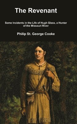 bokomslag Revenant - Some Incidents in the Life of Hugh Glass, a Hunter of the Missouri River
