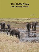 2016 Weekly College Goal Setting Planner