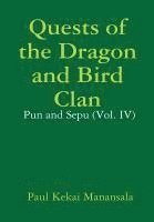 Quests of the Dragon and Bird Clan: Pun and Sepu (Vol. Iv) 1