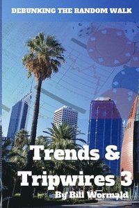 bokomslag Trends and Tripwires 3 - Debunking the Random Walk