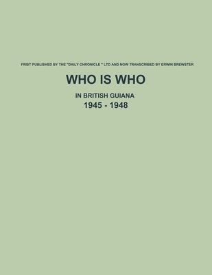 bokomslag Who is Who in British Guiana - 1945 - 1948