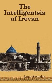 bokomslag The Intelligentsia of Irevan