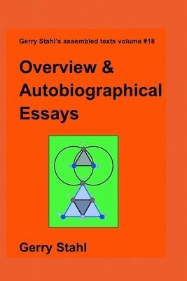 Gerry Stahl - Overview and Autobiographical Essays, Häftad