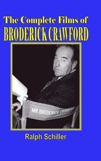 bokomslag The Complete Films of Broderick Crawford