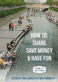 bokomslag How to: Share, Save Money & Have Fun