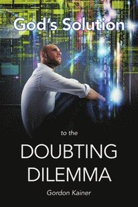 bokomslag God's Solution to the Doubting Dilemma