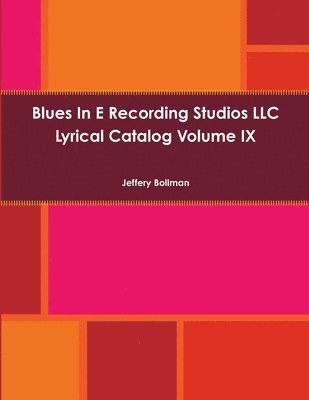 bokomslag Blues In E Recording Studios LLC Lyrical Catalog Volume IX