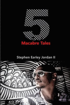 Stephen Earley Jordan II, II Jordan, Stephen Earley - 5 Macabre Tales, Häftad
