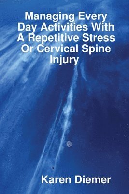 Managing Every Day Activities With A Repetitive Stress Or Cervical Spine Injury 1