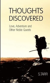 bokomslag Love, Adventure and Other Noble Quests (Thoughts Discovered: Volume One)