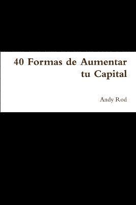 40 Formas de Aumentar tu Capital 1