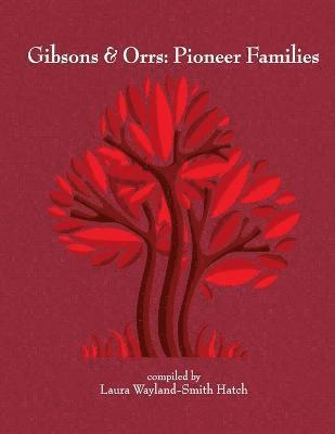 Gibsons & Orrs: Pioneer Families 1