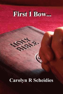 Carolyn R Scheidies, Carolyn R. Scheidies - First I Bow, Häftad