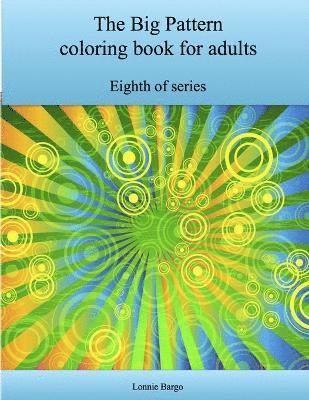 Lonnie Bargo - Eighth Big Pattern Coloring Book for Adults, Häftad