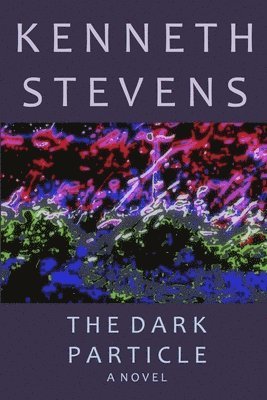 Kenneth Stevens - Dark Particle, Häftad