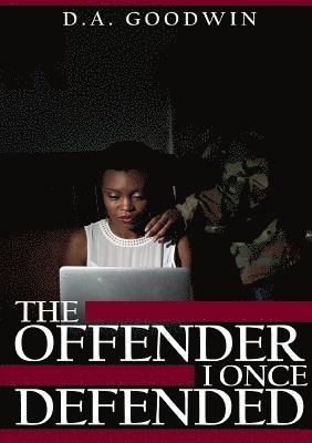 D.A. Goodwin, D. a. Goodwin, D. A. Goodwin - Offender I Once Defended, Häftad