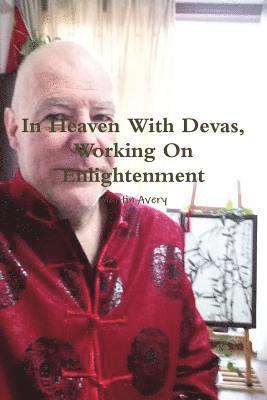 bokomslag In Heaven With Devas, Working On Enlightenment