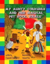 bokomslag My Aunty Oyakunle and Her Magical Pet Rock Kilalu