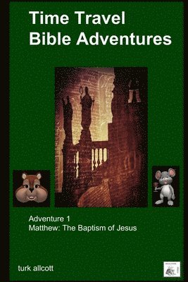 Time Travel Bible Adventures : Adventure 1 1