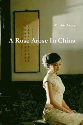 A Rose Arose In China 1