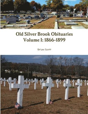 Old Silver Brook Obituaries Volume I 1866-1899 1
