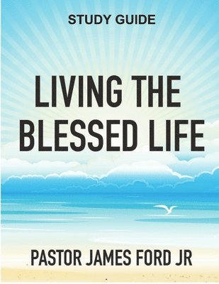 Living the Blessed Life Study Guide 1