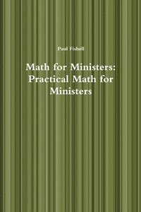 bokomslag Math for Ministers: Practical Math for Ministers