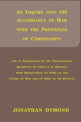 bokomslag An Inquiry into the Accordancy of War with the Principles of Christianity