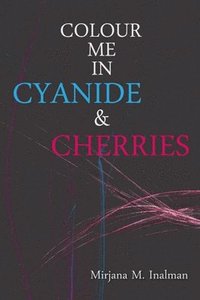 bokomslag Colour Me in Cyanide & Cherries