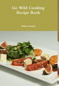 bokomslag Go Wild Cooking Recipe Book