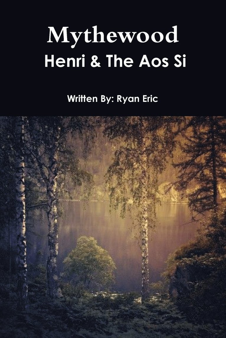 Mythewood, Book 1, Henri & the AOS Si (Reprint 3rd Edition) 1