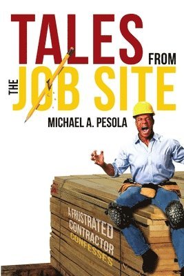 Michael A. Pesola - Tales from the Job Site, Häftad