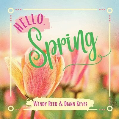 Wendy Reed, DiAnn Keyes, Diann Keyes - Hello, Spring, Häftad
