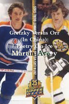 Martin Avery - Gretzky Versus Orr (In China), Häftad