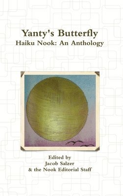 Jacob Salzer, Haiku Nook - Yanty's Butterfly: Haiku Nook: an Anthology, Inbunden