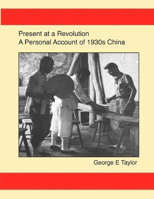 bokomslag Present at a Revolution: A Personal Account of 1930s China