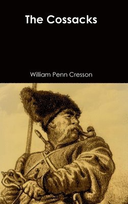 William Penn Cresson - Cossacks, Inbunden
