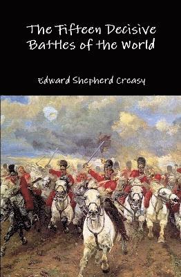 bokomslag The Fifteen Decisive Battles of the World