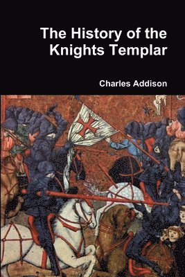 bokomslag The History of the Knights Templar