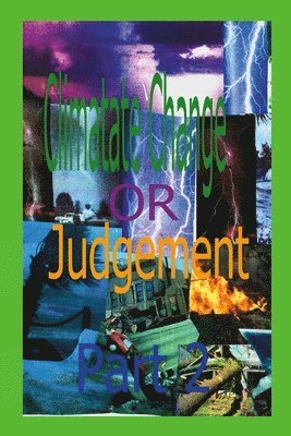 Climate Change or Judgment Part 2