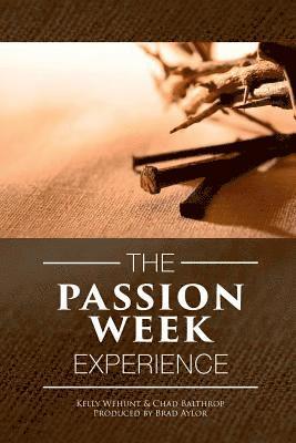 Chad Balthrop, Kelly Wehunt, Brad Aylor - Passion Week Experience, Häftad