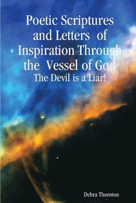 Poetic Scriptures and Letters of Inspiration Through the Vessel of God 1